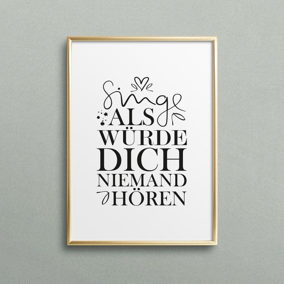 Poster Print Wallart Fine Art Print Quotes Sayings Typography Art Singe Als Wrde Dich Niemand Hren Motivation Gift Idea German