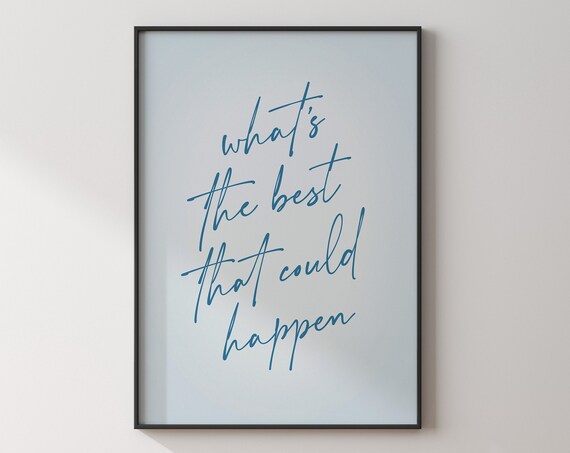 Whats The Best That Could Happen Print Light Blue Inspirational Wall Art Uplifting Poster Positive Quote