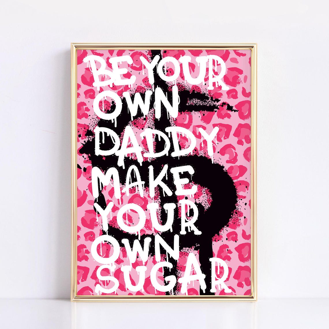 Be Your Own Daddy Make Your Own Sugar Pink Leopard Quote Poster