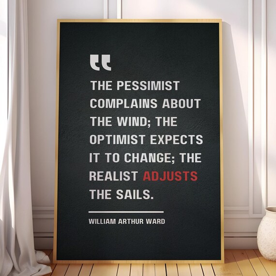 William Arthur Ward Pessimist Wind Realist Adjusts Sails Quote Poster