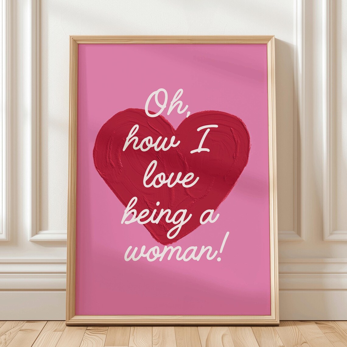 Oh How I Love Being A Woman Painted Heart Feminist Quote Poster