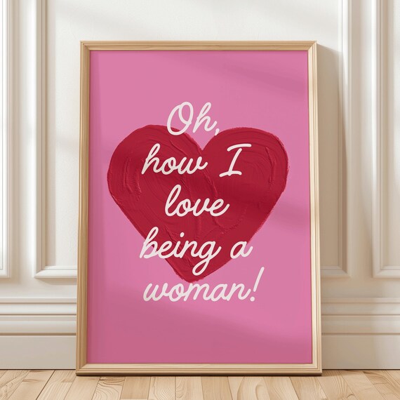 Oh How I Love Being A Woman Painted Heart Feminist Quote Poster