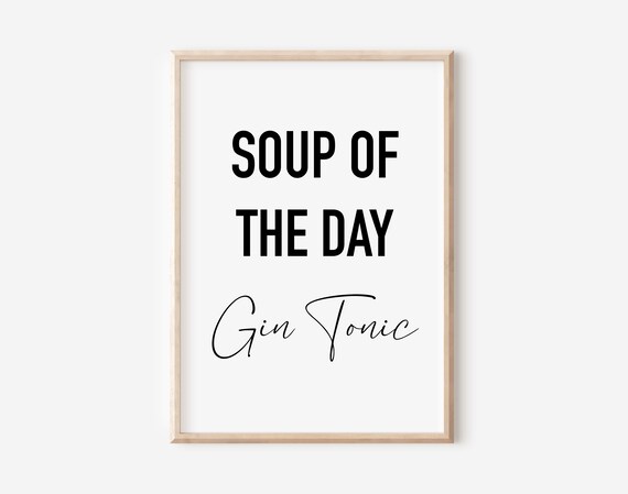 Soup Of The Day Gin Tonic Funny Bar Kitchen Menu Quote Poster