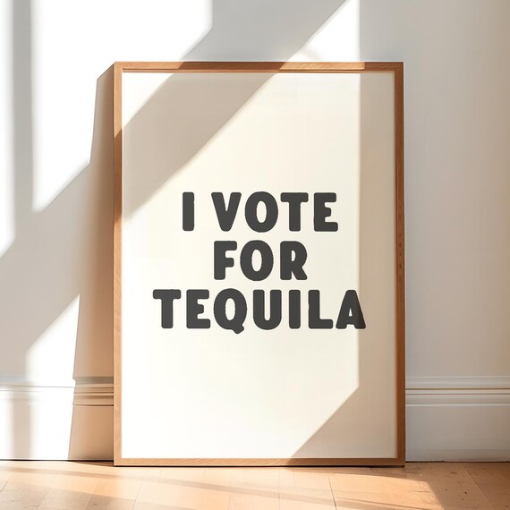 I Vote For Tequila Funny Bar Quote Bold Typography Party Poster