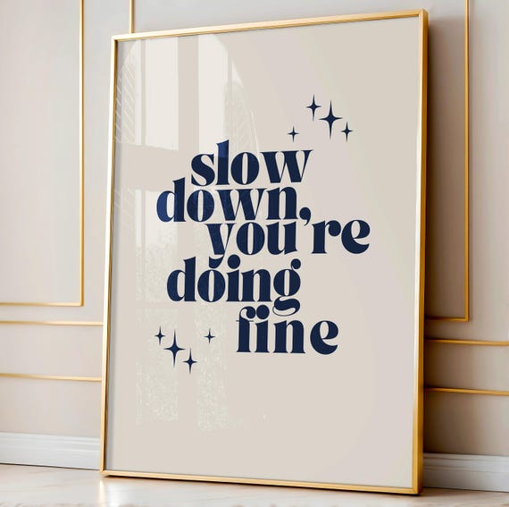 Slow Down Lyrics Print Funky Navy Blue Wall Art Motivational Poster Funky Home Decor Affirmation Quote Daily Affirmations