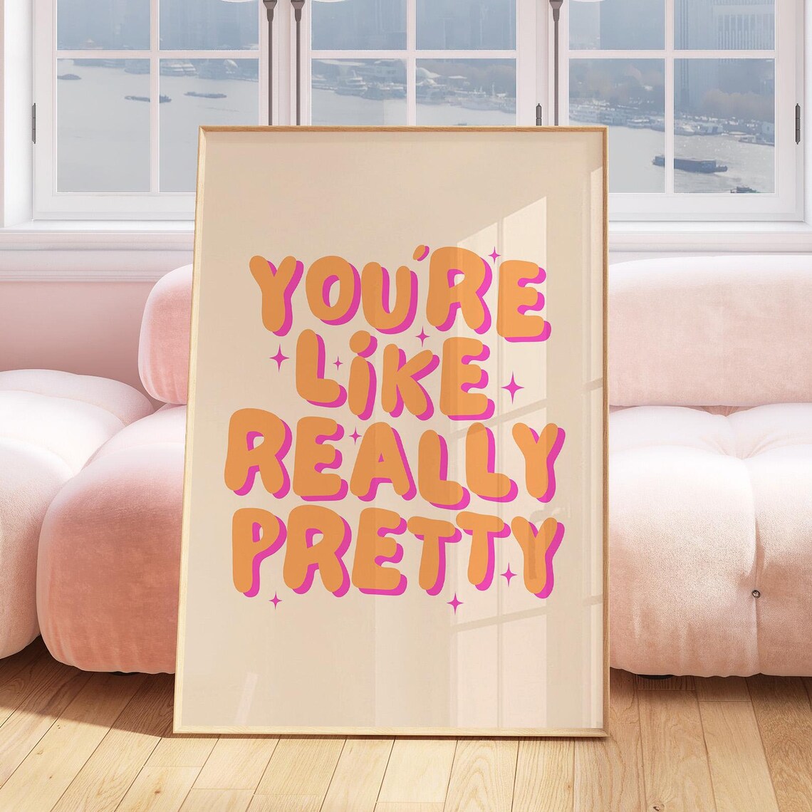 You're Like Really Pretty Orange Bubble Girly Dorm Quote Poster
