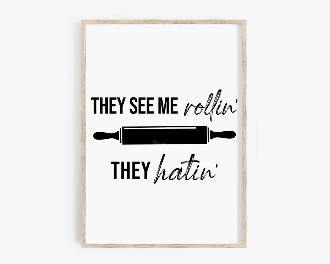 They See Me Rollin They Hatin Rolling Pin Funny Kitchen Quote Print - Image 3