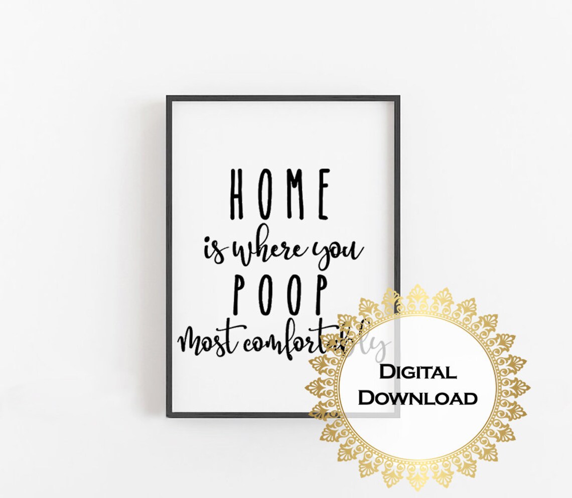 Home Is Where You Poop Most Comfortably Funny Bathroom Quote Print - Image 4