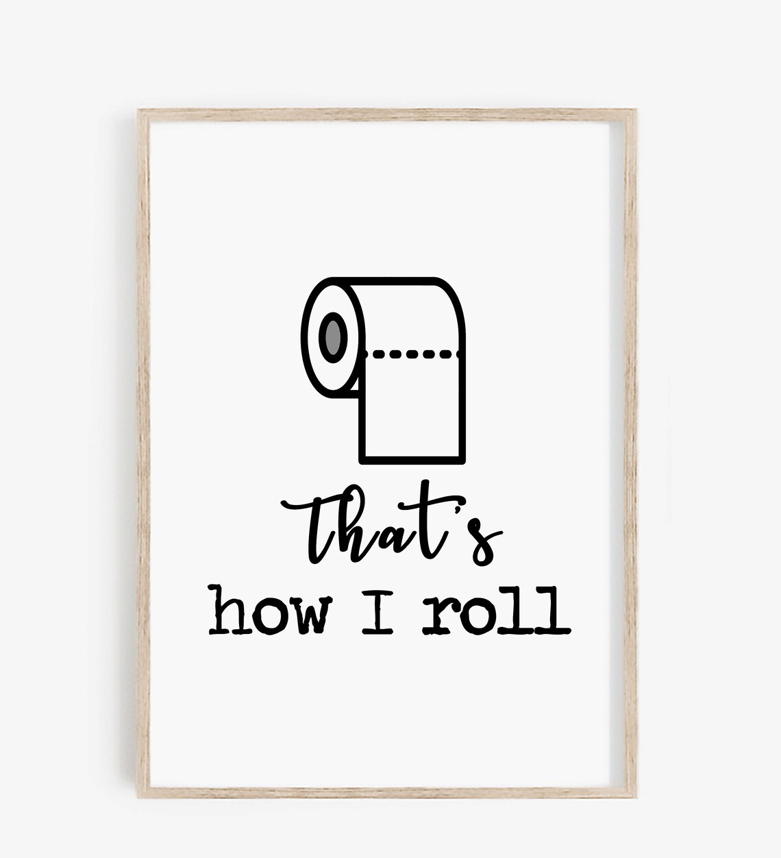 Thats How I Roll Toilet Paper Funny Bathroom Sign Quote Poster - Image 4