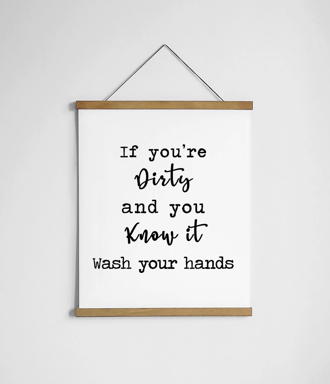 If You Are Dirty and You Know It Wash Your Hands Bathroom Sign Poster - Image 3