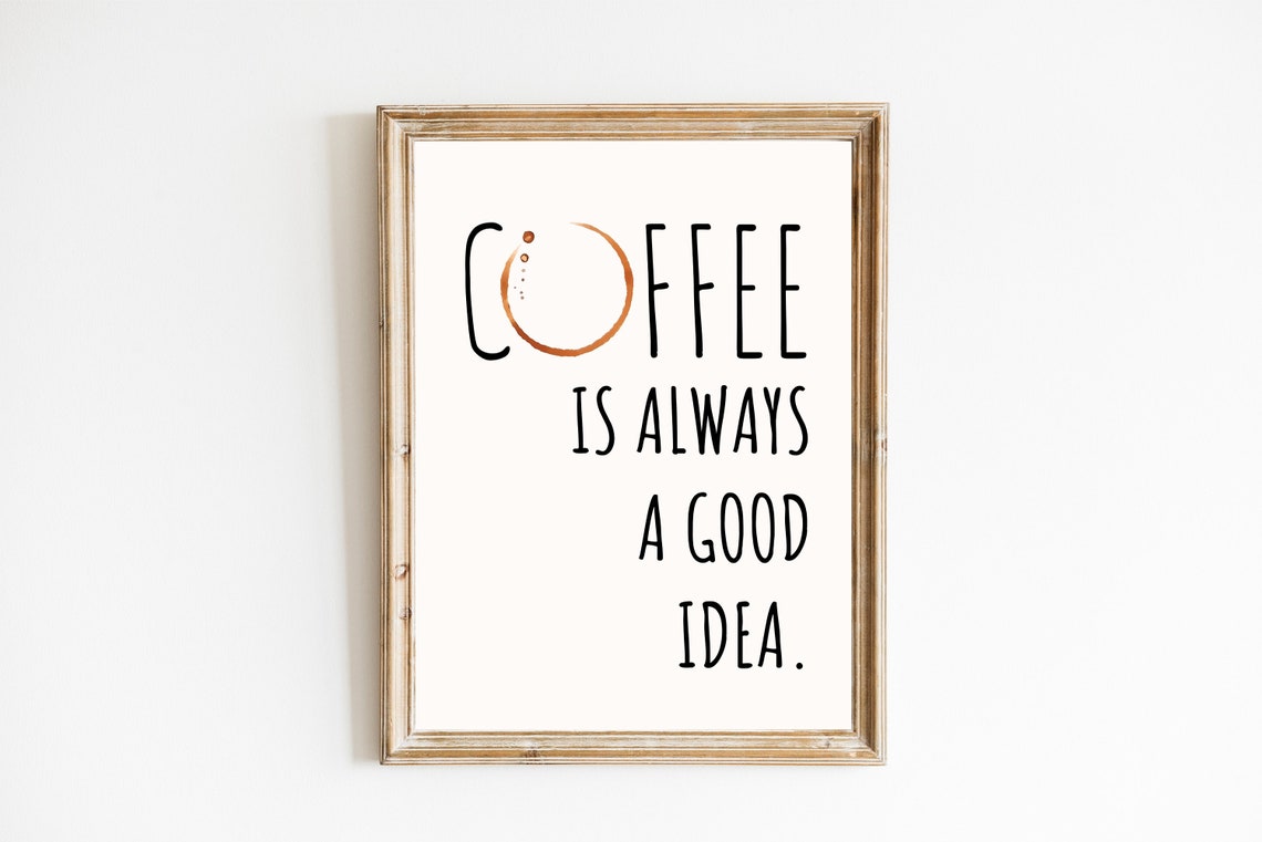 Coffee Is Always a Good Idea Typography Kitchen Coffee Bar Wall Poster - Image 3