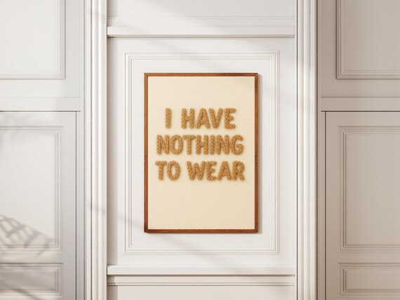 I Have Nothing to Wear Funny Furry Text Cream Typography Poster