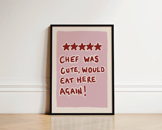 Chef Was Cute Kitchen Quote, Funny Kitchen Art Print