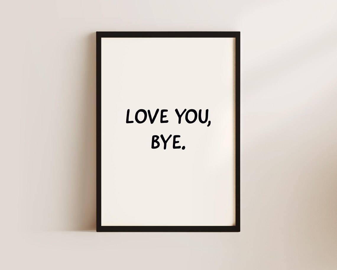 Love You Bye Sweet Minimalist Black And White Hallway Quote Poster