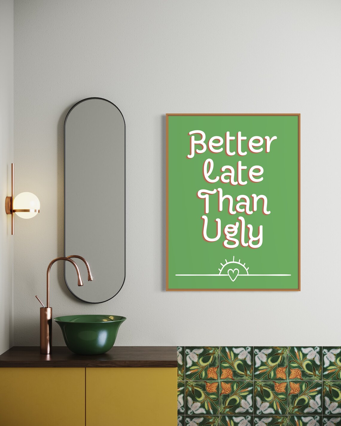 Better Late Than Ugly Green Funny Quote Poster With Sun Heart Motif