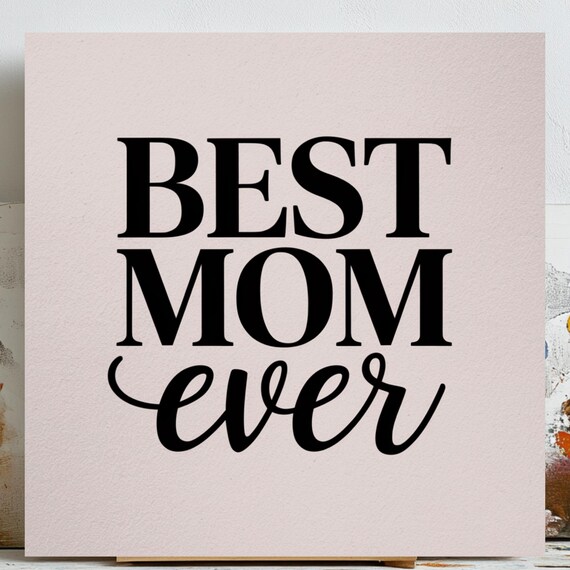 Best Mom Ever Quote, Gift for Mom