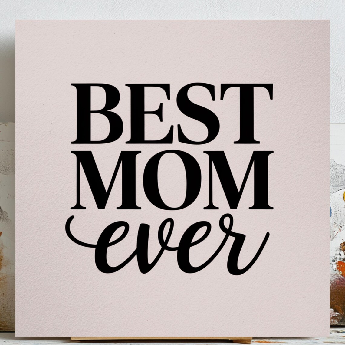 Best Mom Ever Quote, Gift for Mom