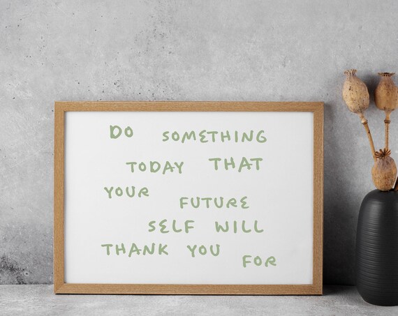 Do Something Today Your Future Self Will Thank You Quote Poster