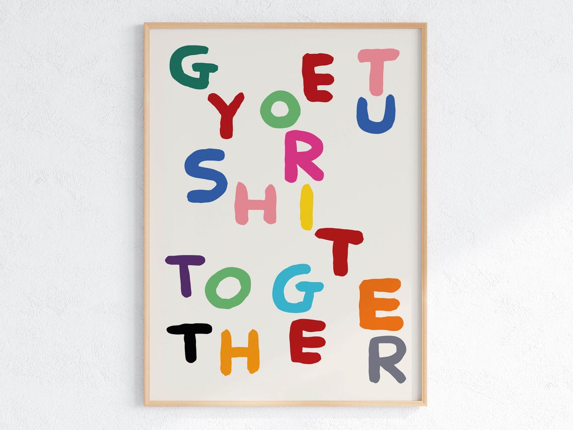Funny Get Your Shit Together Bold Rainbow Typography Quote Poster