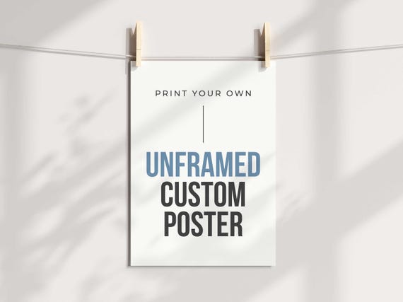 Custom Poster Print Unframed Matte Or Semi Glossy Finish Print Your Own Poster Poster Printing Service