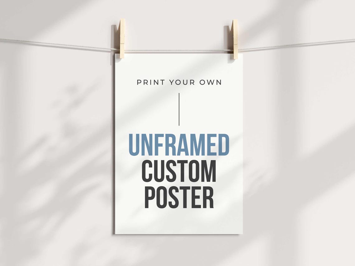 Custom Poster Print Unframed Matte Or Semi Glossy Finish Print Your Own Poster Poster Printing Service