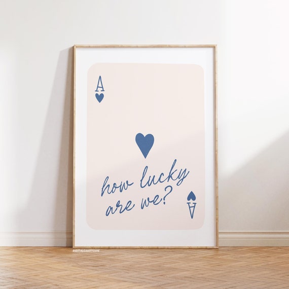 How Lucky Are We Ace Card Art Print