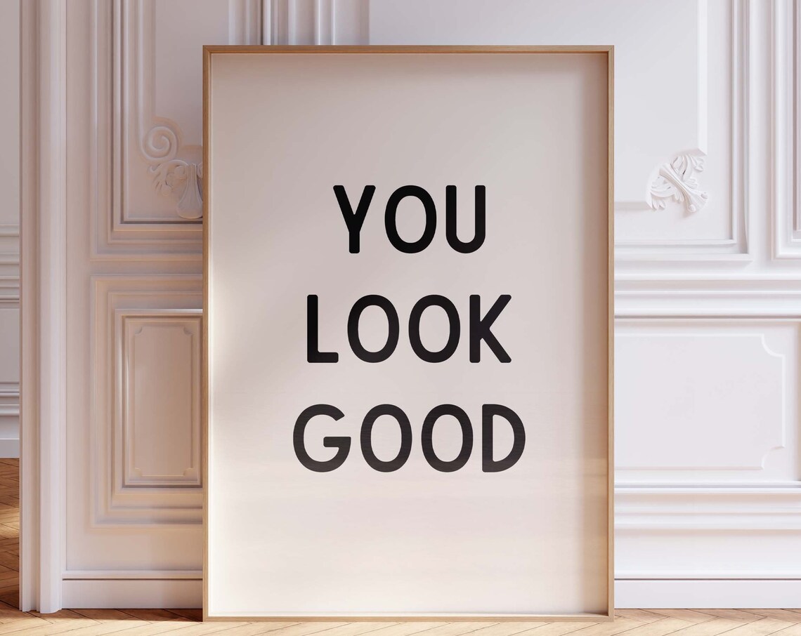 You Look Good Bold Print Lettering Art Print