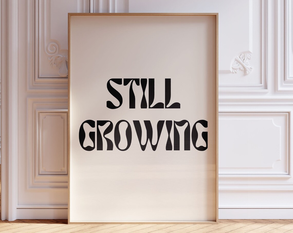 Still Growing Print New Growth Wall Art Inspirational Trendy Lettering Encouraging Decor Dorm Self Love