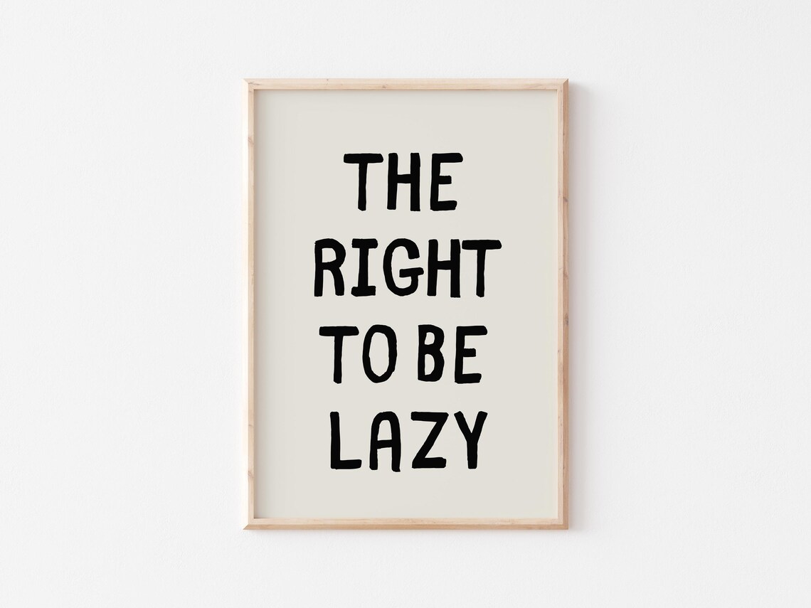 The Right To Be Lazy Bold Black Cream Typography Quote Poster - Image 4