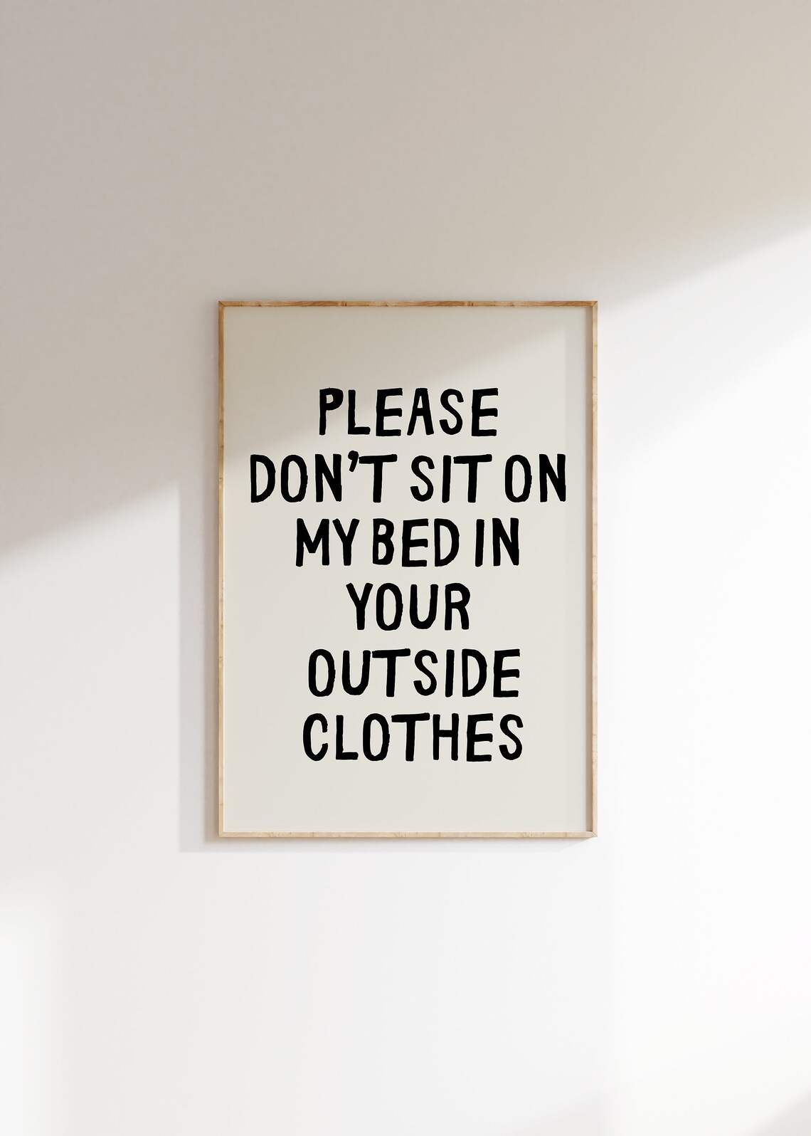 Please Dont Sit on My Bed in Your Outside Clothes Quote Poster - Image 4