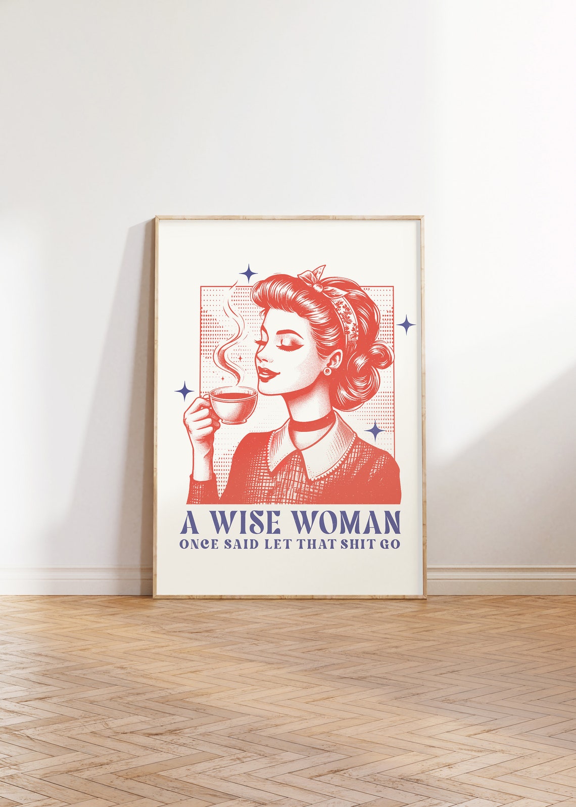 A Wise Woman Once Said Let That Shit Go Funny Sarcastic Poster - Image 4