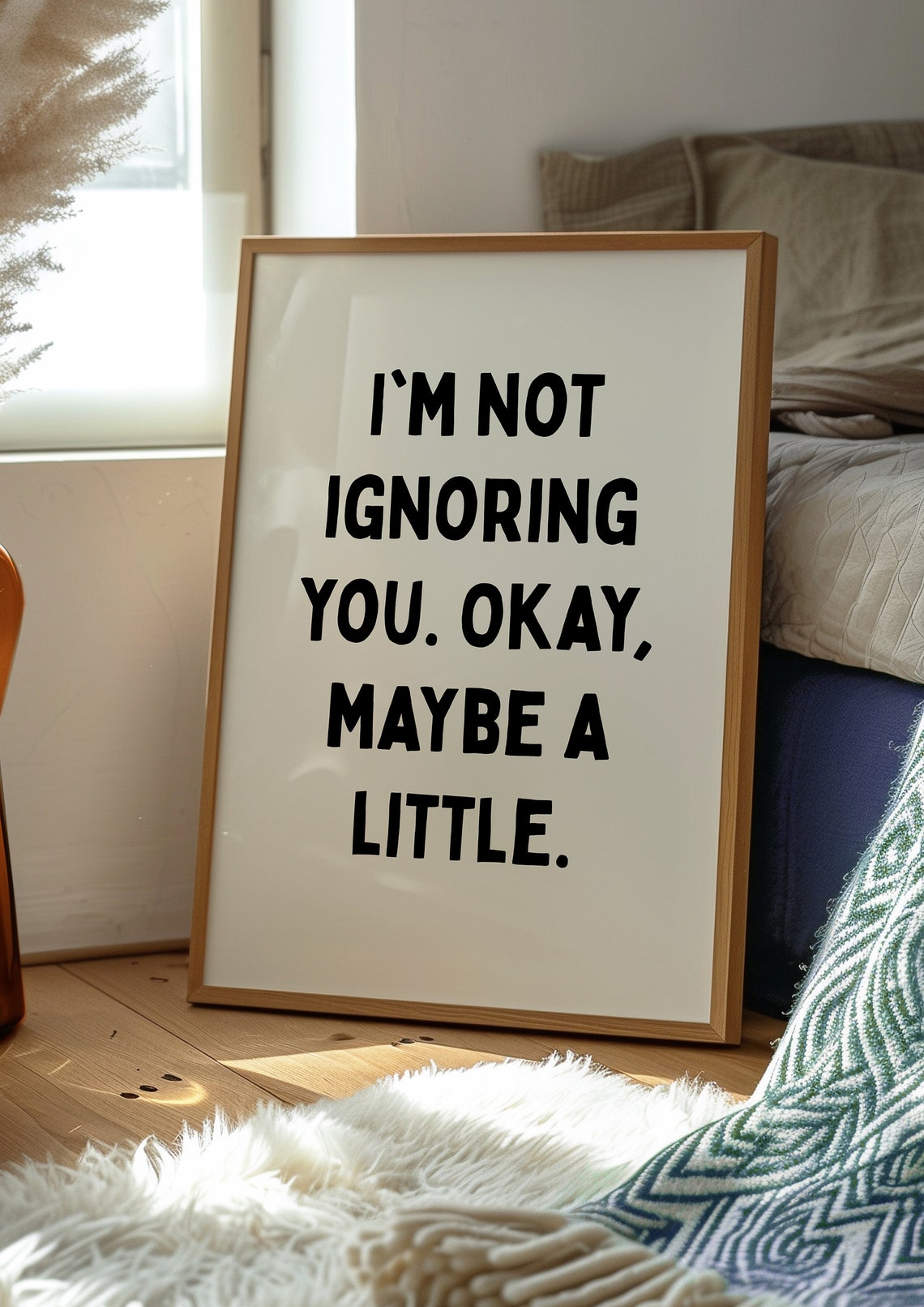 I'm Not Ignoring You Okay Maybe A Little Funny Sarcastic Poster - Image 3