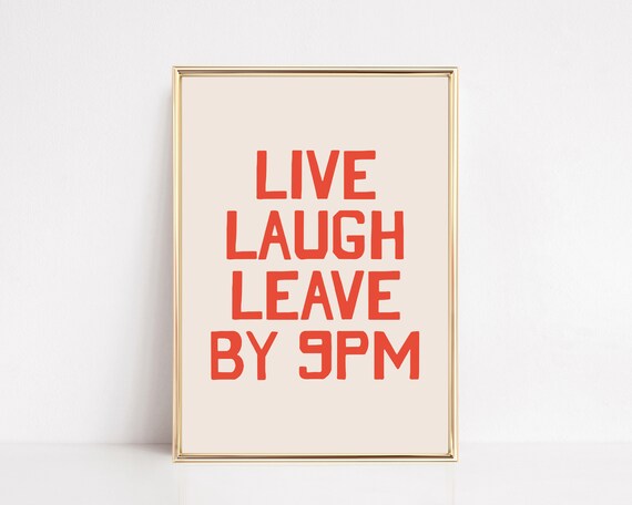 Live Laugh Leave By 9 Entryway Decor Living Room Decor Funny Apartment Art Unique Print Cool Poster