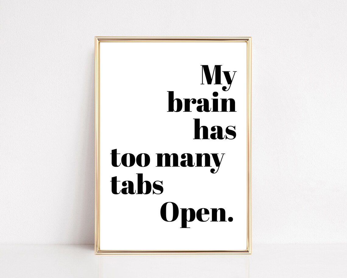 My Brain Has Too Many Tabs Open Sign, Humour