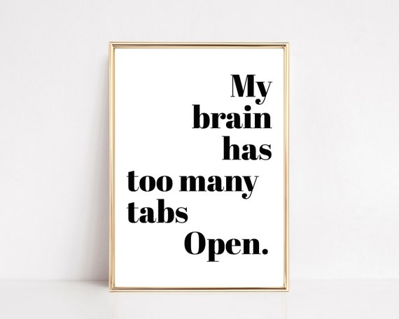 My Brain Has Too Many Tabs Open Sign, Humour