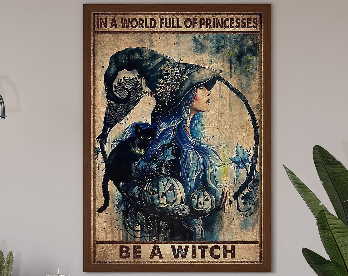 In A World Full Of Princesses Be A Witch Watercolor Witch Poster