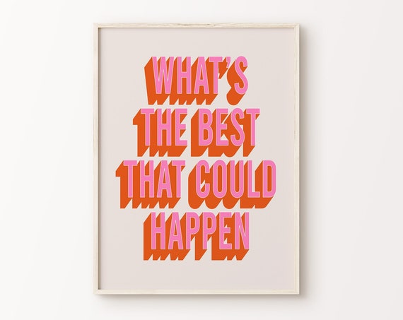 Whats The Best That Could Happen Print Pink Orange Beige Funky Positive Inspirational Quote Typography Home Decor Instant Download