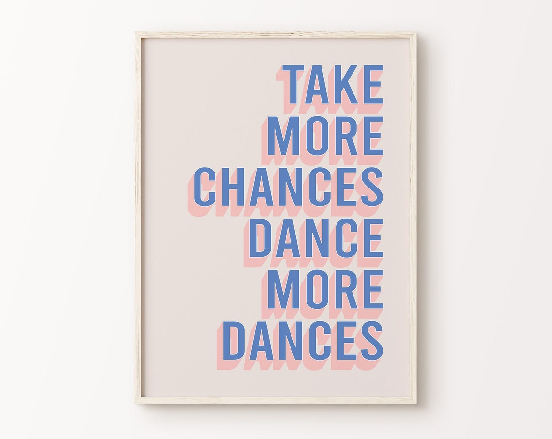 Take More Chances Dance More Dances Blue Typography Quote Poster