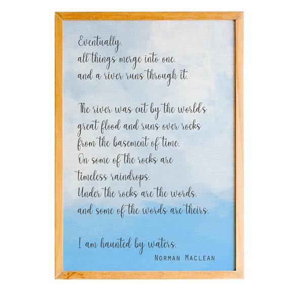 A River Runs Through It Norman Maclean Quote Print Fishing Quote Fishing Wall Art Print Eventually All Things Merge Into One Life Quote