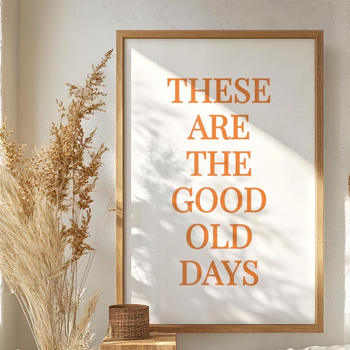 These Are The Good Old Days Quote Art Print
