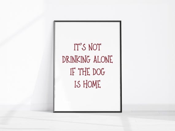 Funny Drinking Quote Kitchen Wall Art Print Apartment Poster Bar Cart Dog Lover Hilarious Home Decor