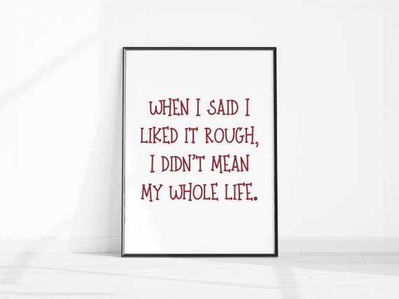 Funny Quote When I Said Liked It Rough Burgundy Typography Wall Art Instant For Bedroom Office Or Living Room Decor