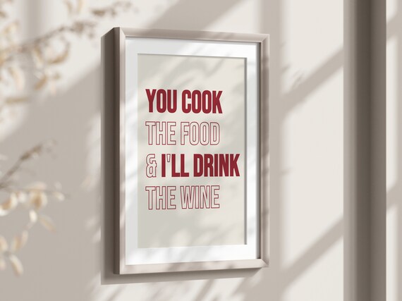 You Cook The Food I Will Drink The Wine Funny Kitchen Art Poster