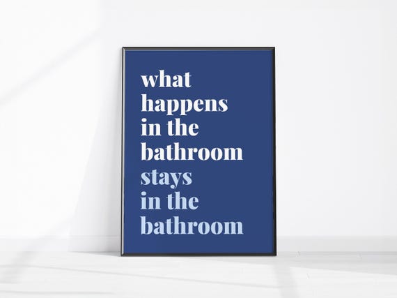 What Happens In The Bathroom Stays Print Wall Art Funny Quote Toilet Blue Restroom Decor