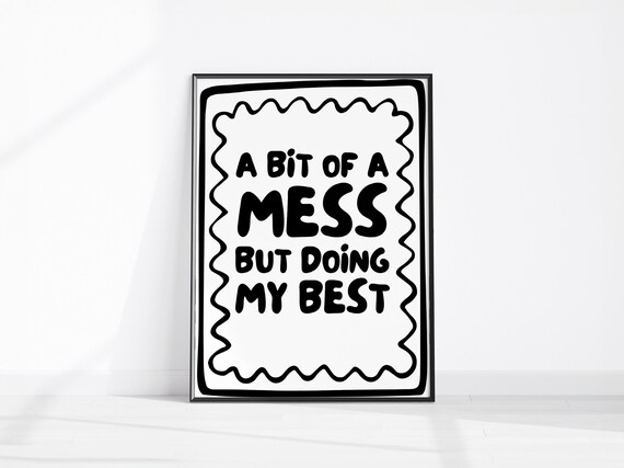 A Bit Of Mess But Doing My Best Poster Trendy Kitchen Art Cute Hallway Decor Home Office Affirmation Funny Dorm Room Print