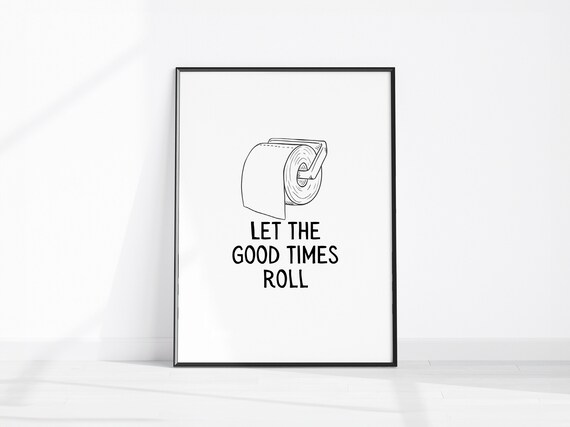Let The Good Times Roll Bathroom Poster with Toilet Paper Humor