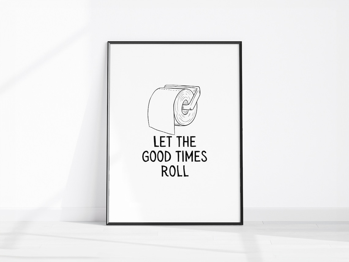 Let The Good Times Roll Bathroom Poster with Toilet Paper Humor