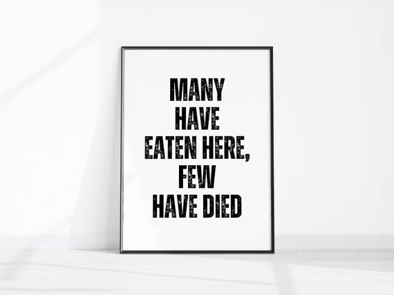 Funny Food Quote Art Many Have Eaten Here Few Died Fun Kitchen Sign Bad Cook Cheeky Cooking Print Gifts For Her
