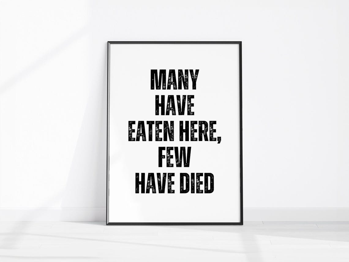 Many Have Eaten Here Few Have Died Funny Kitchen Quote Poster