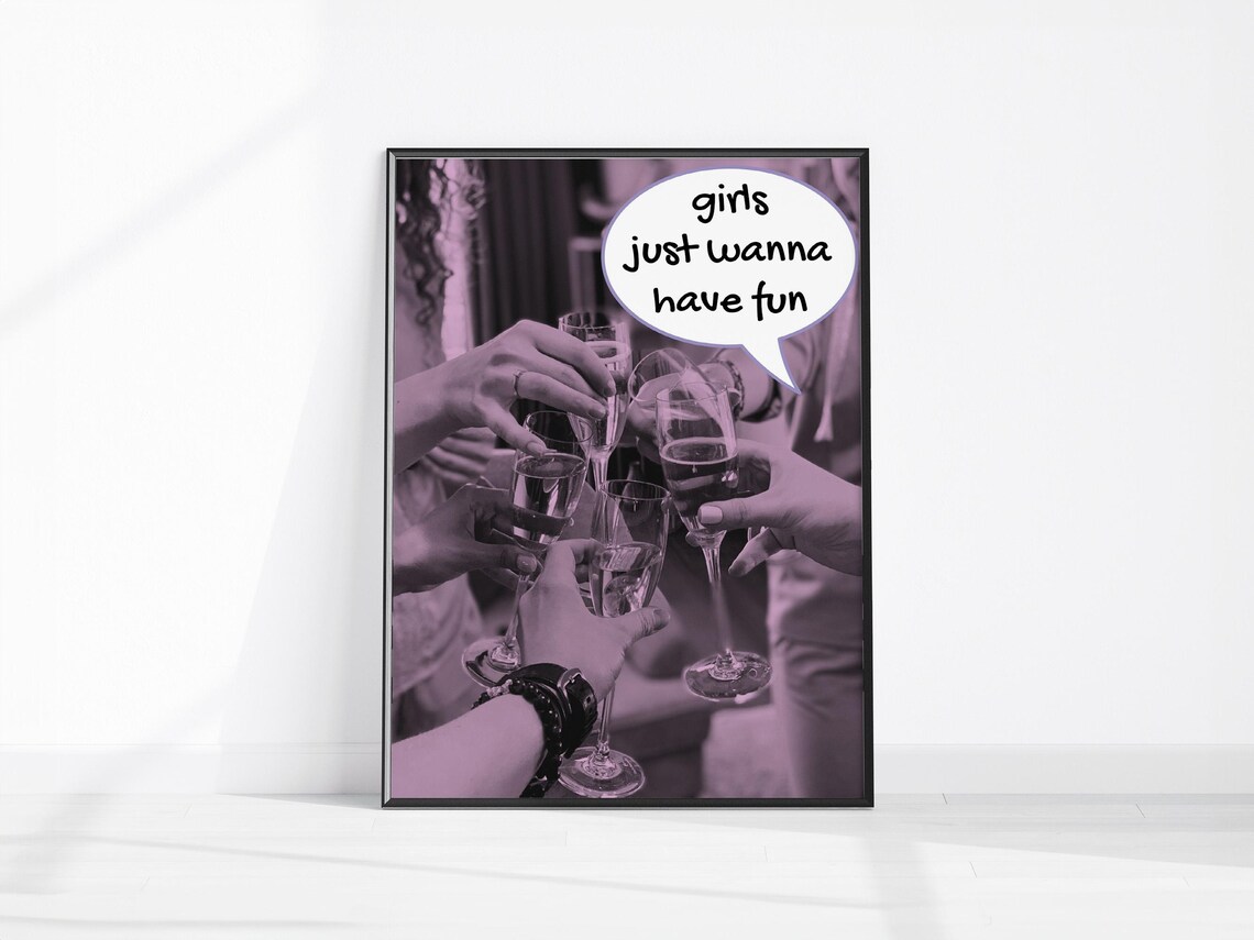 Girls Just Wanna Have Fun Champagne Toast Photo Quote Art Poster